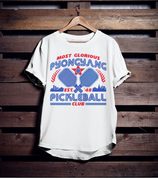 Most Glorious Pyongyang Pickleball Club Est. 48 T-Shirt
