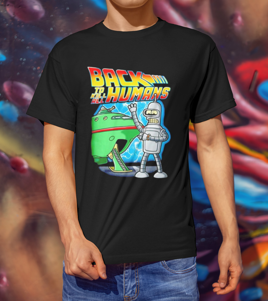 Back To Kill All Humans Futurama Bender And Spaceship Iconic Mashup T-Shirt