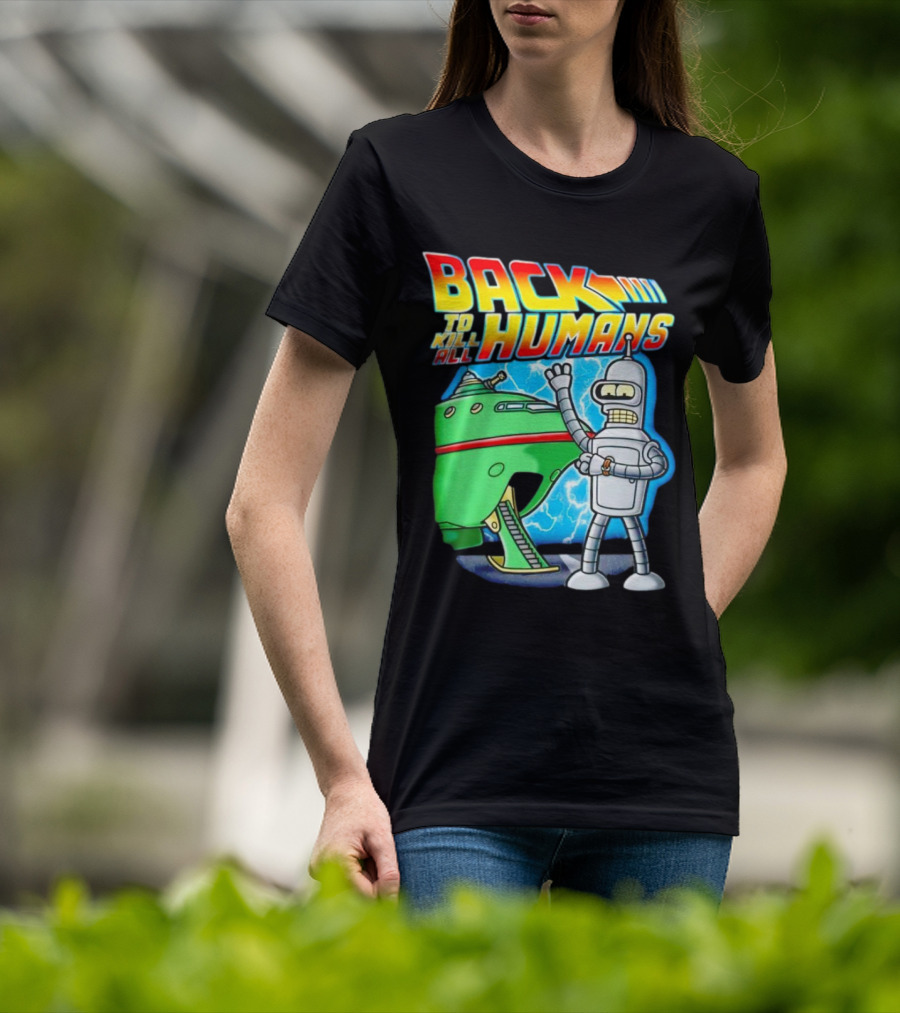 Back To Kill All Humans Futurama Bender And Spaceship Iconic Mashup T-Shirt