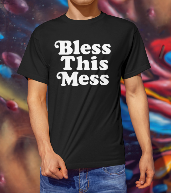 Bless This Mess 70s Font T-Shirt