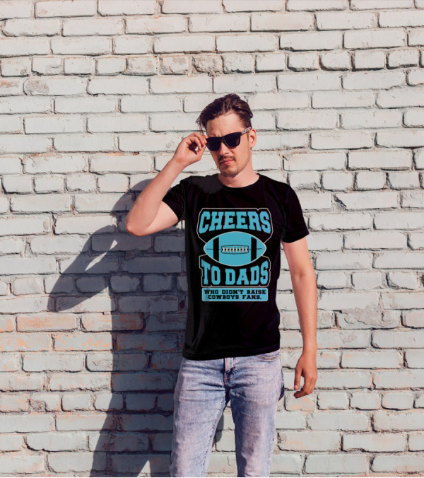 Cheers To Dads Who Didn’t Raise Cowboys Fans Football Themes T-Shirt