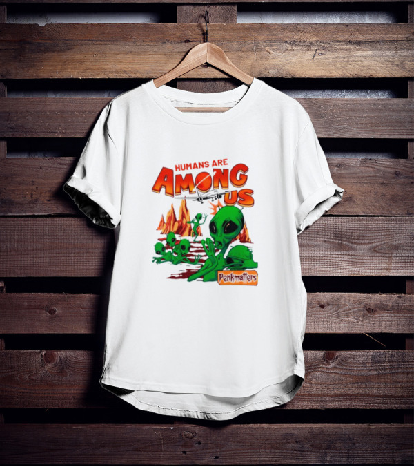 Humans Are Among Us Aliens Pondwiffers T-Shirt