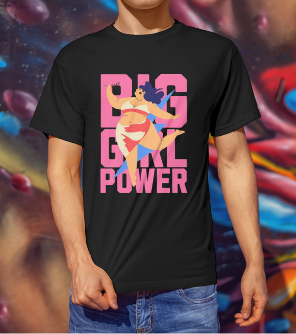 Big Girl Power Strong Empowerment T-Shirt