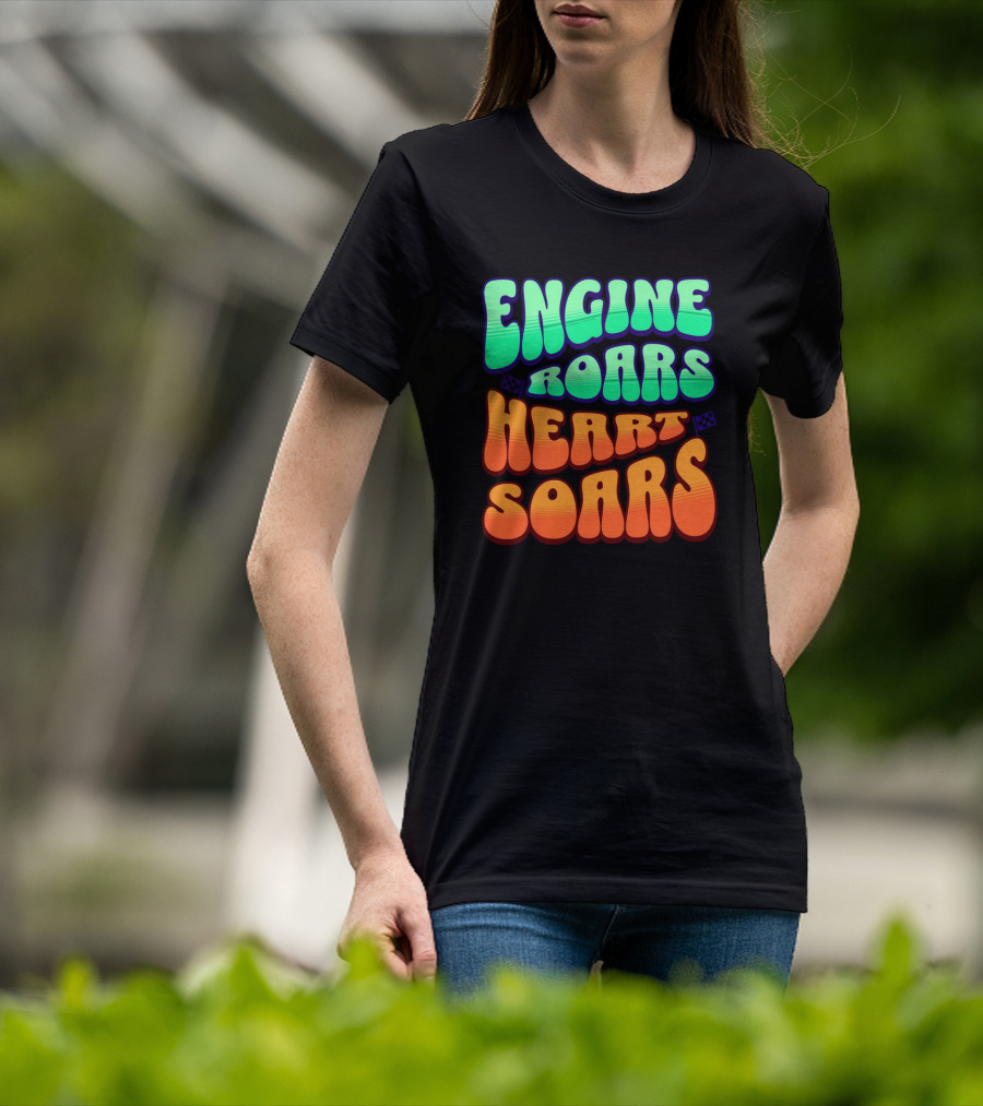 Engine Roars Heart Soars Racing Flags Vibrant Text T-Shirt