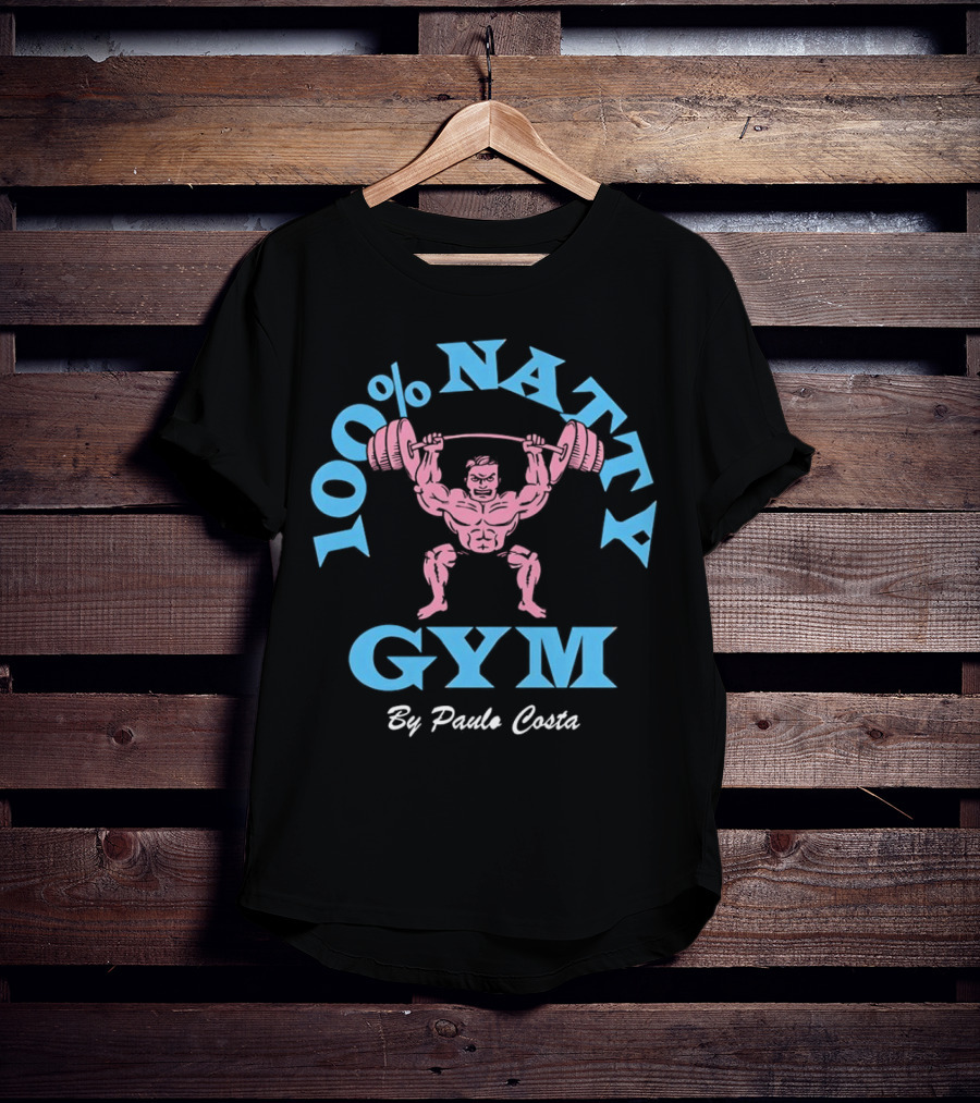 100 Percent Natty Gym By Paulo Costa Powerlifting T-Shirt