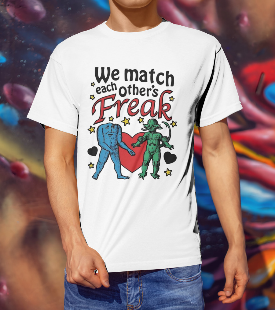 We Match Each Other’s Freak Heart Blue And Green Creatures T-Shirt