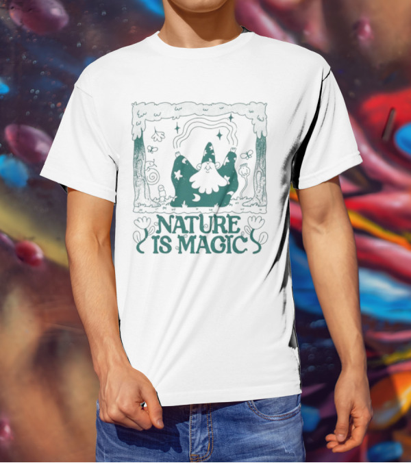 Wizard In Enchanted Forest: Nature Is Magic T-Shirt