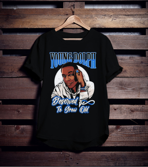 Young Dolph Deserved To Grow Old Infinity T-Shirt