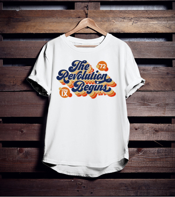 The Revolution Begins '72 Title IX T-Shirt