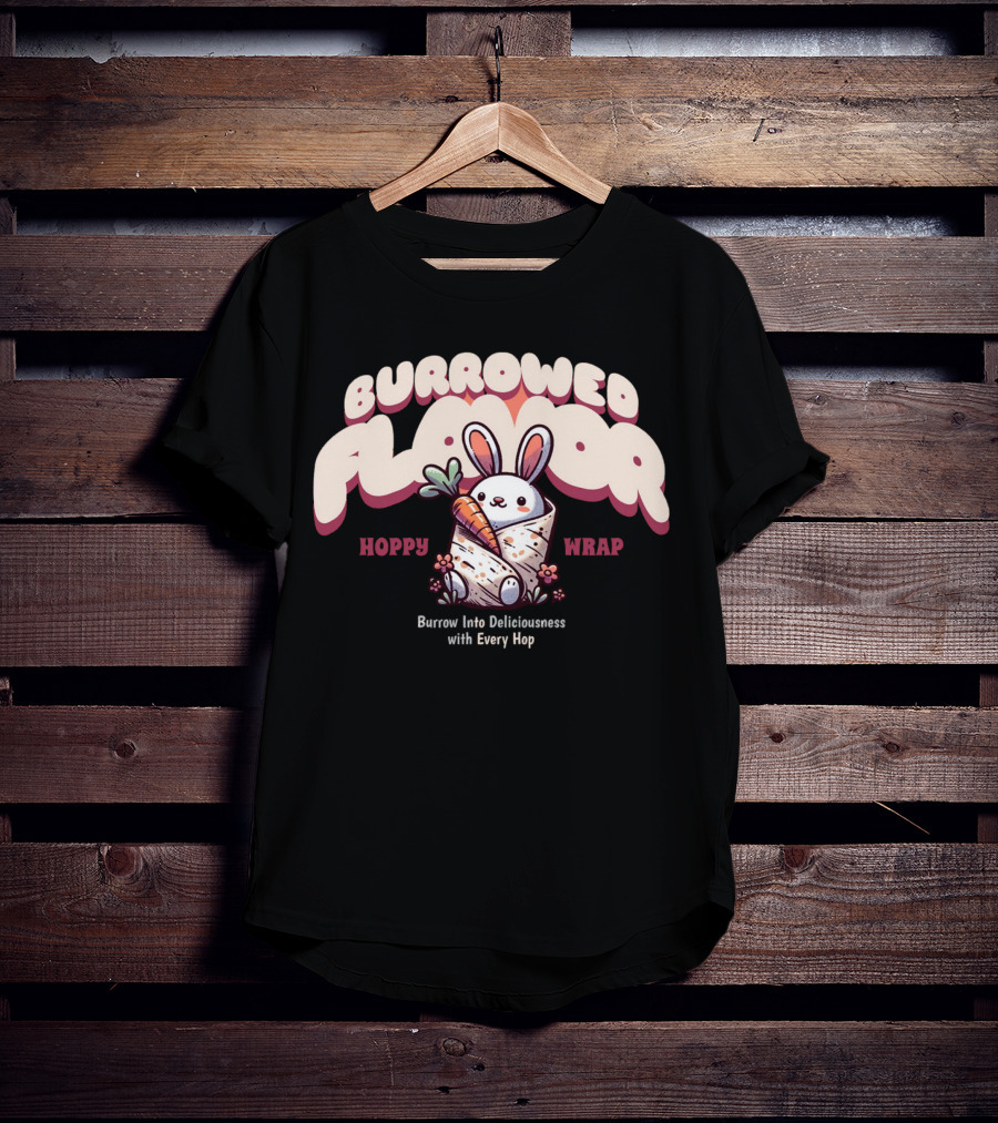 Burrowed Flavor Hoppy Wrap Burrow Into Deliciousness With Every Hop T-Shirt