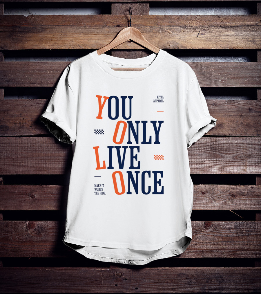 YOLO You Only Live Once Make It Worth The Ride Kittl T-Shirt