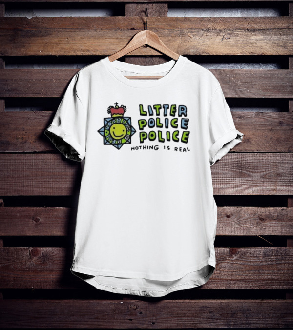 Zoebread Litter Police Police Nothing Is Real Emblem With Smiley Badge T-Shirt