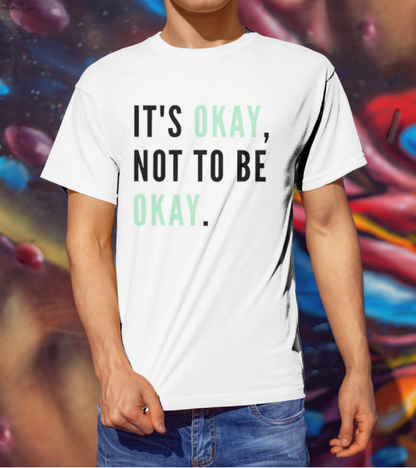 IT'S OKAY NOT TO BE OKAY Text T-Shirt