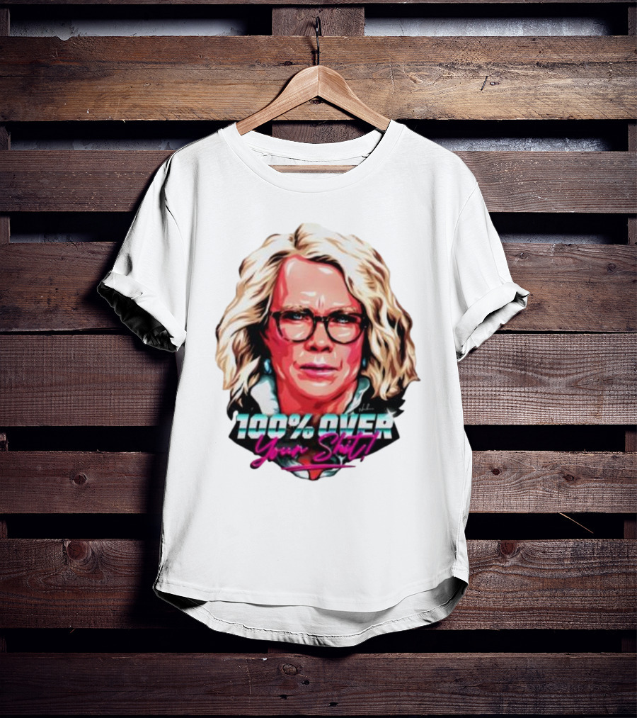 100% Over Your Shit T-Shirt