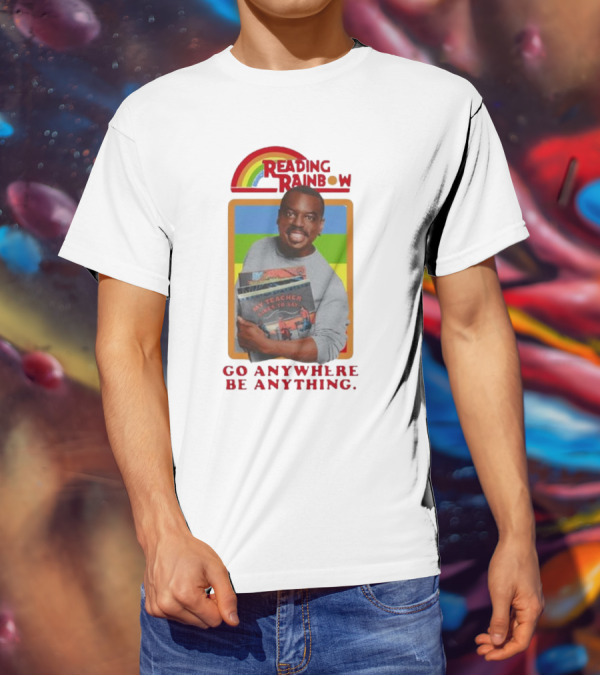 Reading Rainbow LeVar Burton Go Anywhere Be Anything T-Shirt