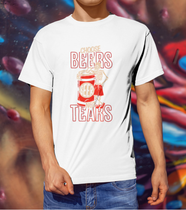 Choose Beers Not Tears Skeleton With Beer Can T-Shirt