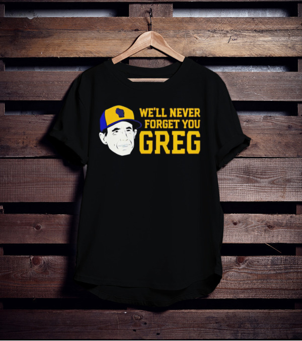 Craig Counsell We'll Never Forget You Greg T-Shirt