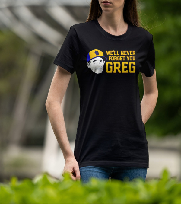 Craig Counsell We'll Never Forget You Greg T-Shirt