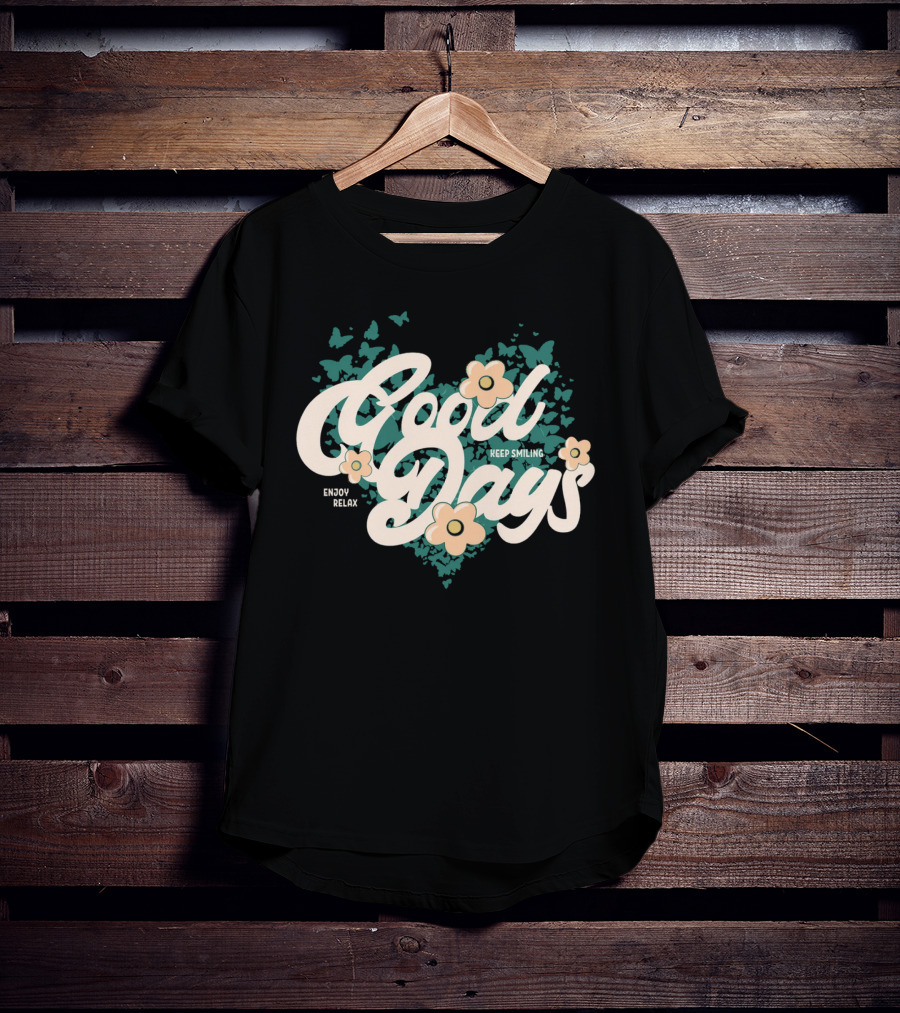 Good Days Keep Smiling Enjoy Relax Butterflies Flowers T-Shirt