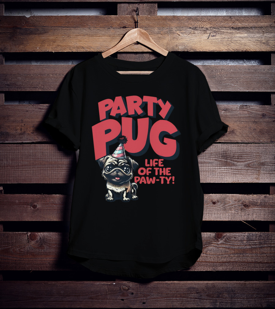 Party Pug Life Of The Paw-ty T-Shirt