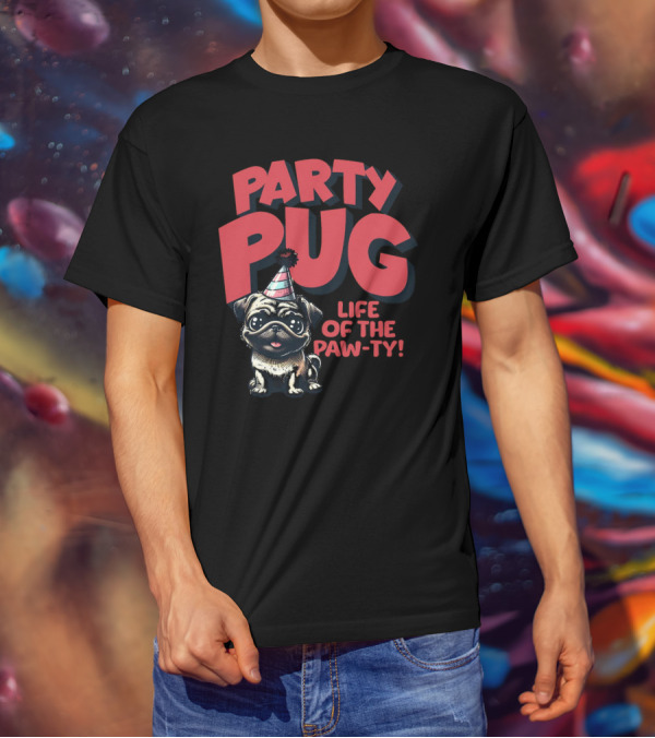 Party Pug Life Of The Paw-ty T-Shirt