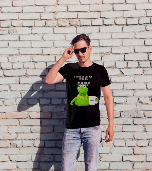 I Done Asked For Head 5X I’m Cheating Tomorrow Frog With Mug Ctespn T-Shirt