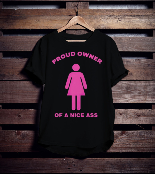 Proud Owner Of A Nice Ass Pink Symbolic Figure T-Shirt