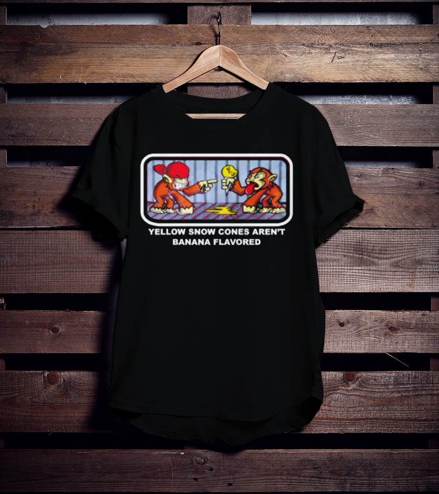 YELLOW SNOW CONES AREN'T BANANA FLAVORED MONKEYS POINTING WARNING T-Shirt