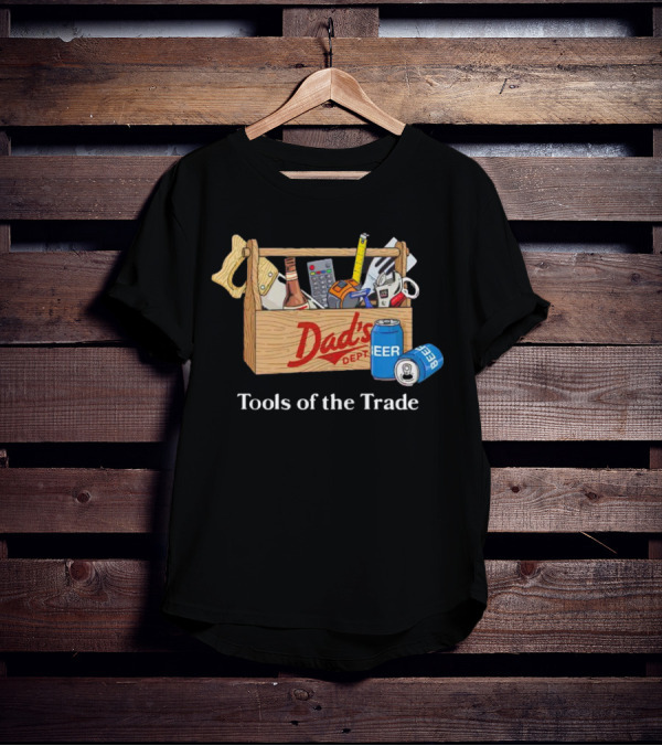 Dad's Dept Tools Of The Trade Beer Toolbox T-Shirt