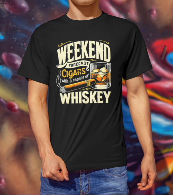Weekend Forecast Cigars With A Chance Of Whiskey T-Shirt