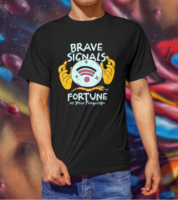 BRAVE SIGNALS FORTUNE AT YOUR FINGERTIPS T-Shirt