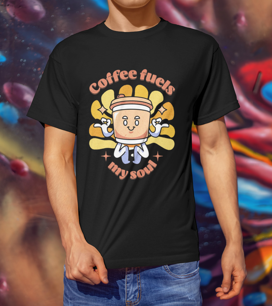 Coffee Fuels My Soul Happy Coffee Cup Cartoon With Energetic Vibes T-Shirt