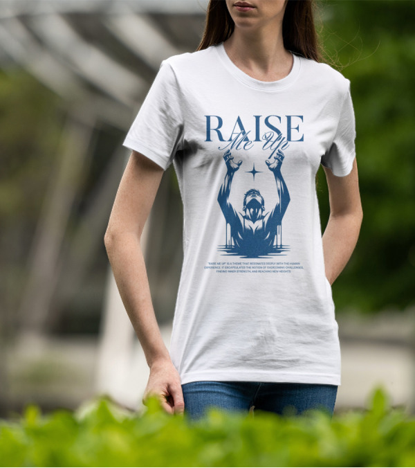 RAISE Me Up Resonate Deeply Human Experience Challenge Strength New Heights T-Shirt