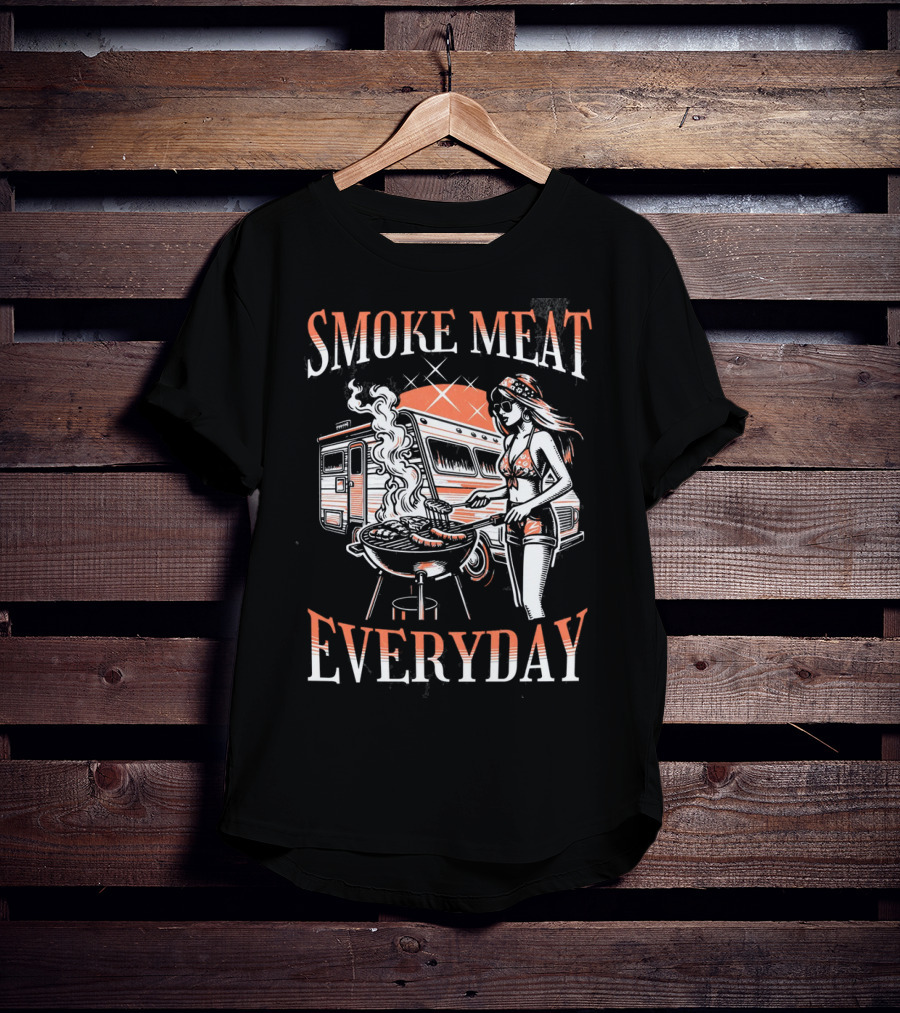 Smoke Meat Everyday Woman Grilling In Front Of RV T-Shirt