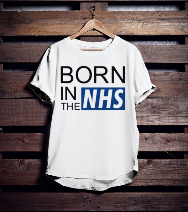 Born In The NHS T-Shirt
