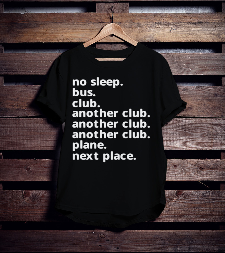 No Sleep Bus Club Another Club Another Club Plane Next Place T-Shirt