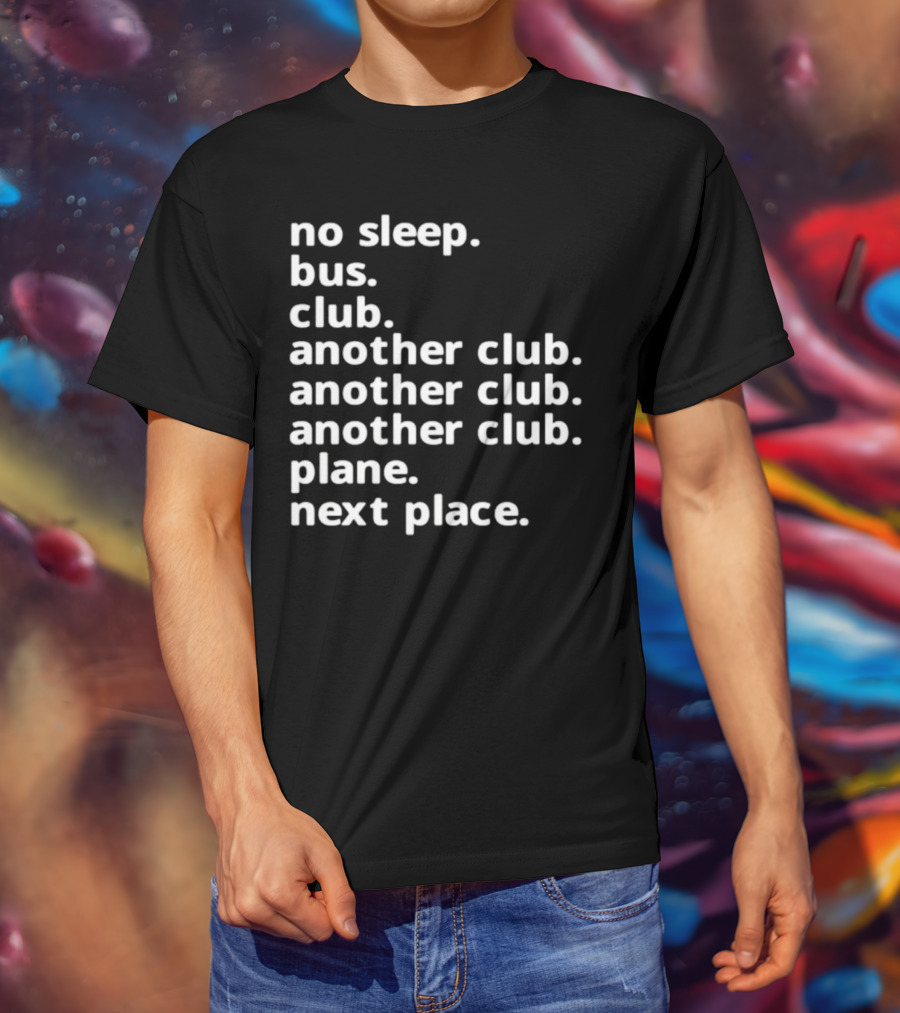 No Sleep Bus Club Another Club Another Club Plane Next Place T-Shirt