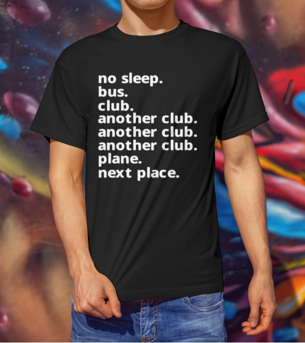 No Sleep Bus Club Another Club Another Club Plane Next Place T-Shirt