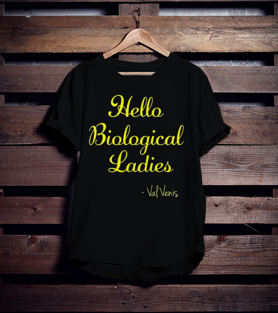 Val Venis Catchphrase Hello Biological Ladies T-Shirt