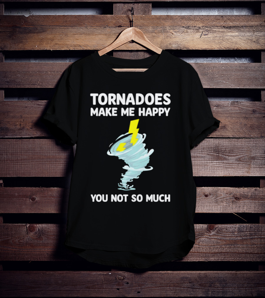 Tornadoes Make Me Happy You Not So Much Lightning Spiral T-Shirt