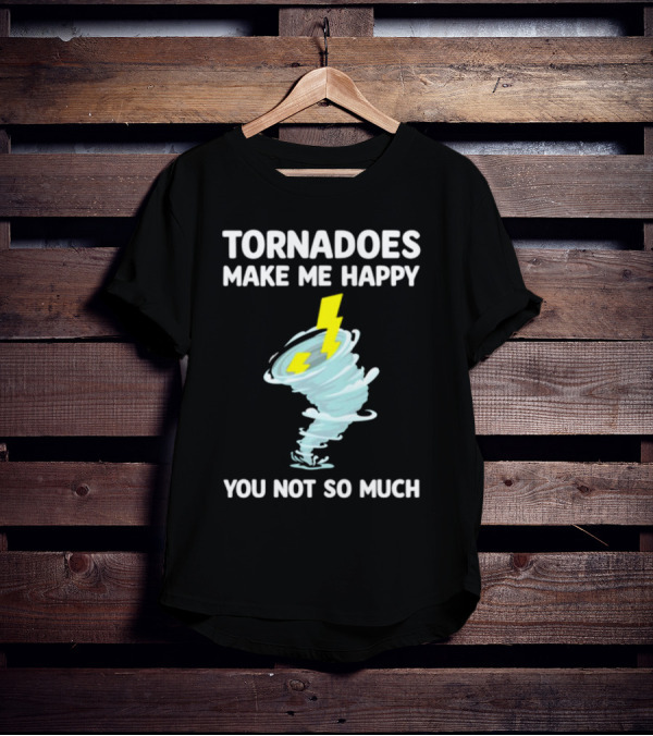 Tornadoes Make Me Happy You Not So Much Lightning Spiral T-Shirt