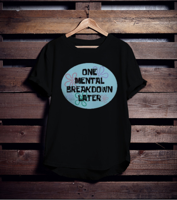 One Mental Breakdown Later SpongeBob Time Card T-Shirt