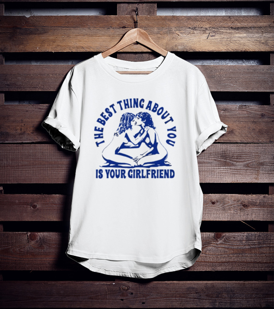 Maison Rapito The Best Thing About You Is Your Girlfriend Embrace Text T-Shirt