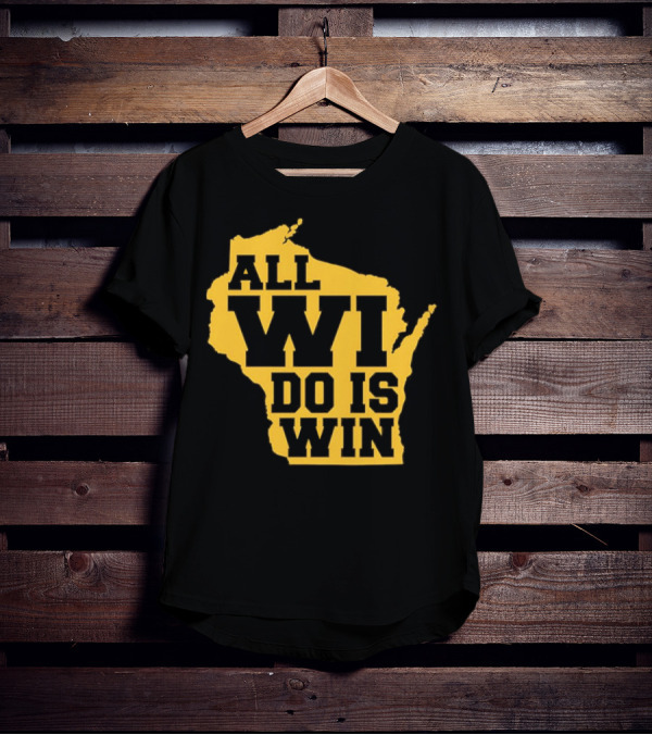 ALL WI DO IS WIN Wisconsin Map T-Shirt