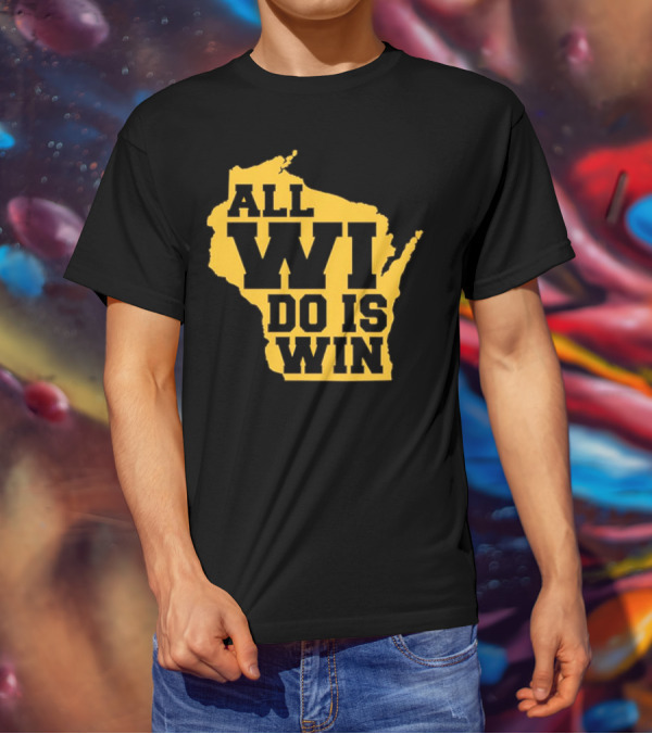 ALL WI DO IS WIN Wisconsin Map T-Shirt