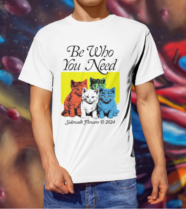 Be Who You Need Colorful Cats Sidewalk Flowers T-Shirt