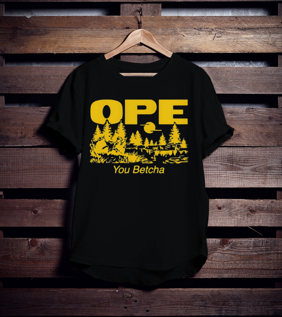 Ope You Betcha Forest Scene Sun And Trees T-Shirt