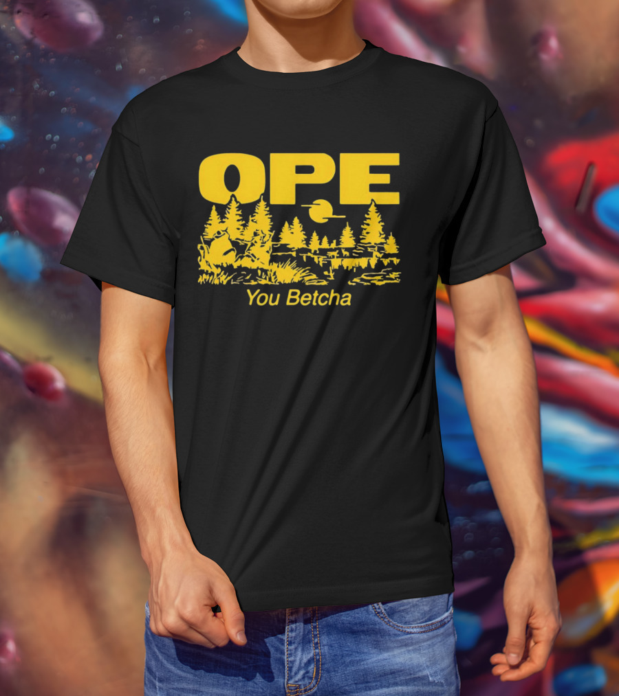Ope You Betcha Forest Scene Sun And Trees T-Shirt