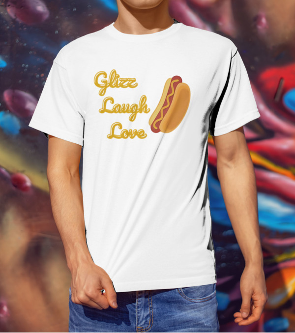 Glizz Laugh Love Hotdog Fun Food Humor T-Shirt