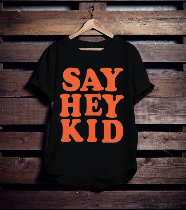 Say Hey Kid San Francisco Baseball Legend T-Shirt